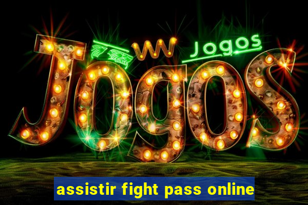 assistir fight pass online